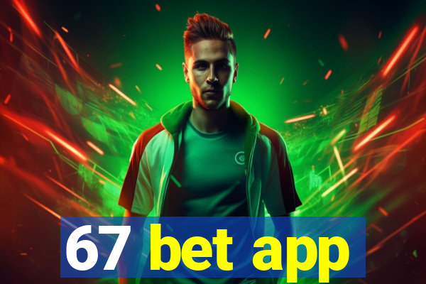 67 bet app